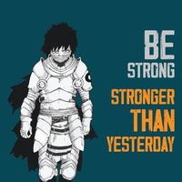 An original character of a walking knight with motivational words be strong, stronger than yesterday. Suitable for poster, wallpaper, background, etc vector