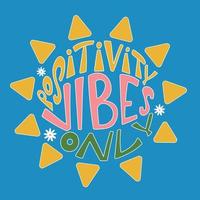 Positivity vibes only handwritten lettering in groovy style with. Hippie lettering vector design.