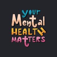 Your mental health matters lettering poster. Colourful inspirational typography design on dark background. vector