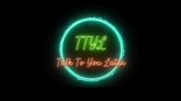 TTYL - Talk To You Later -or- Type To You Later Neon green-orange Fluorescent Text Animation green frame on black background video