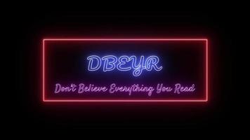 DBEYR - Don't Believe Everything You Read Neon pink-blue Fluorescent Text Animation red frame on black background video