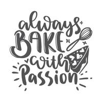 Motivational Inspirational Quotes. Baking Kitchen Lettering Quotes for Poster and T-Shirt Design vector