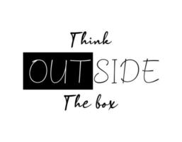 Think outside the box motivational quote, t-shirt print template. Hand drawn lettering phrase. vector