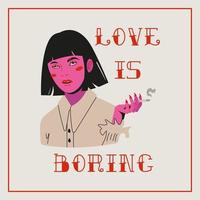 Valentines gift card anti love concept. Feminist poster. Girl with a cigarette and a cheeky cynical phrase. Vector Illustration in trendy pink style.