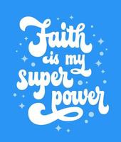 Bold modern lettering illustration with hand drawn Christian church phrase - Faith is my superpower. Isolated colorful vector typography design element for print, posters, t-shirts and other purposes