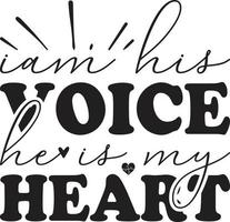 Iam His Voice he is my Heart vector