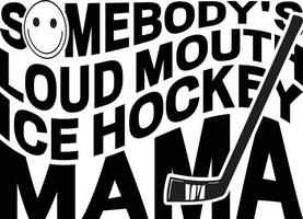 Somebody's loud mouth Ice Hockey mama vector