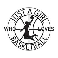 Just A Girl Who Loves Basketball vector