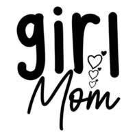 girl mom, Mother's day shirt print template,  typography design for mom mommy mama daughter grandma girl women aunt mom life child best mom adorable shirt vector