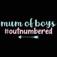 Mum of boys outnumbered, Mother's day shirt print template,  typography design for mom mommy mama daughter grandma girl women aunt mom life child best mom adorable shirt vector