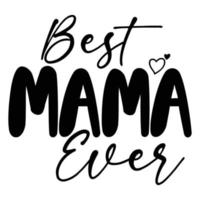 mejor mamá alguna vez, de la madre día camisa impresión plantilla, tipografía diseño para mamá mamá mamá hija abuela niña mujer tía mamá vida niño mejor mamá adorable camisa vector