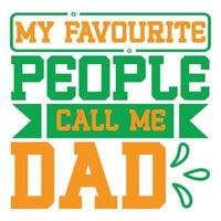 my favorite people call me dad, father's day print template vector best daddy love kids father dad