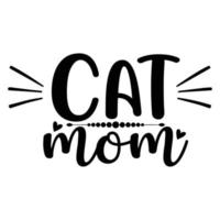 cat mom Mother's day shirt print template,  typography design for mom mommy mama daughter grandma girl women aunt mom life child best mom adorable shirt vector