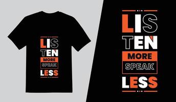 Listen More Speak Less Modern Typography T Shirt Design, Lettering Quotes T Shirt Template, Pro Vector