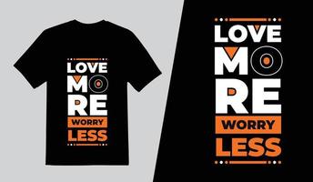 Lover More Worry Less Creative Typography T Shirt Design, Modern Lettering Quotes T Shirt Template, Pro Vector