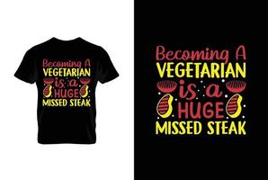 convirtiéndose un vegetariano es un enorme perdido filete barbacoa vector tipografía camiseta diseño.perfecto para impresión artículos y bolsas, carteles, tarjetas, vector ilustración.