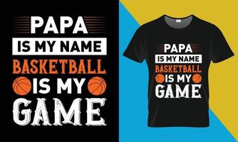 baloncesto tipografía camiseta diseño, papá es mi nombre baloncesto es mi juego vector