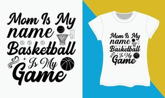 baloncesto svg camiseta diseño, mamá es mi nombre baloncesto es mi juego vector