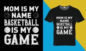 baloncesto tipografía camiseta diseño, mamá es mi nombre baloncesto es mi juego vector