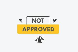 Not approved text Button. Not approved Sign Icon Label Sticker Web Buttons vector