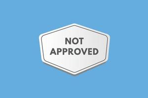 Not approved text Button. Not approved Sign Icon Label Sticker Web Buttons vector