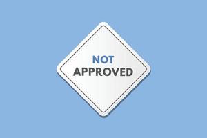 Not approved text Button. Not approved Sign Icon Label Sticker Web Buttons vector