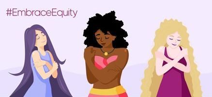 International Womens Day banner with three multicultural women hugging themselves. EmbraceEquity movement poster. vector