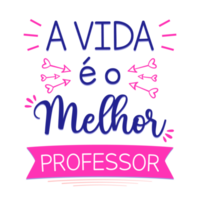 vistoso motivacional letras póster en brasileño portugués. Traducción - vida es el mejor maestro. png