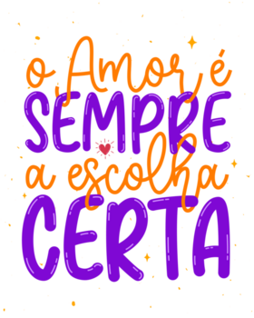 Inspirational colorful phrase poster in Brazilian Portuguese. Translation - Love is always right choice. png