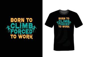 Climbing T shirt design, vintage, typography vector