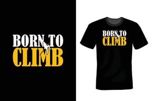 Climbing T shirt design, vintage, typography vector