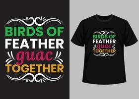 Birds of feather guac together typography t shirt design vector