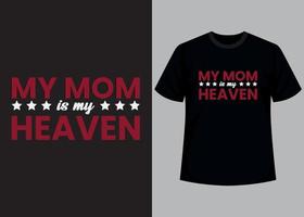 My mom is my heaven typography t shirt design vector