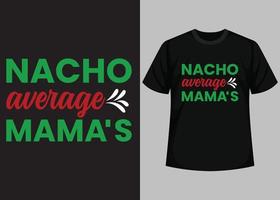 Nacho average mama's typography t shirt design vector