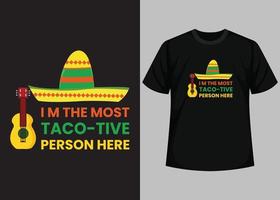 I m the most taco-tive person here typography t shirt design vector