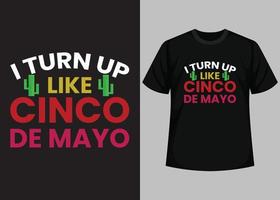 I turn up like cinco de mayo typography t shirt design vector