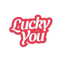 Lucky you vector lettering isolated
