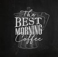 Poster coffee lettering the best morning coffee in vintage style drawing with chalk on the blackboard vector