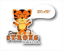 Sticker grumpy roaring tiger cub with text stay strong forever on white background vector