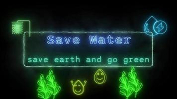 Save water, save earth and go green Neon blue-green Fluorescent Text Animation green frame on black background video