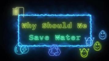 waarom zou moeten wij opslaan water neon geel groen fluorescerend tekst animatie blauw kader Aan zwart achtergrond video