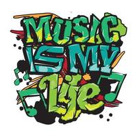 'Music is my life' typography with graffiti style and grunge effects vector illustration text art on white background.