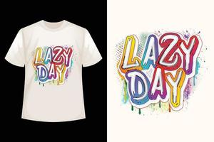 Lazy day - Graffiti t-shirt design template. vector