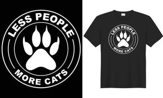 ess people more cats typography vector t-shirt design. Perfect for all print items. Isolated on black background.