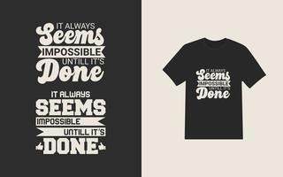 T-Shirt design with it always seems impossible until its done text vector