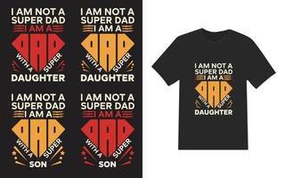 Quote t-shirt I am not a super dad I am a dad with a super daughter and son vector