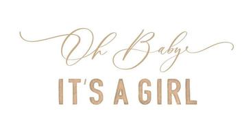 Oh Baby. Its a girl. Watercolor calligraphy inscription. vector