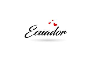 Ecuador name country word with three red love heart. Creative typography logo icon design vector