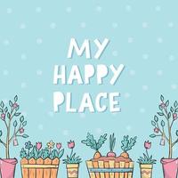 'My happy place' lettering quote decorated with pots of flowers on blue background. Garden quote, gardening hobby theme. Poster, print, greeting card. EPS 10 vector