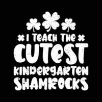 I Teach the Cutest Kindergarten Shamrocks Shirt, Kindergarten Shamrocks Shirt, Kindergarten, Shamrocks, Teach, St Patricks Day Day Shirt Print Template vector